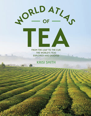World Atlas Of Tea - Krisi Smith - Jolene's Tea House